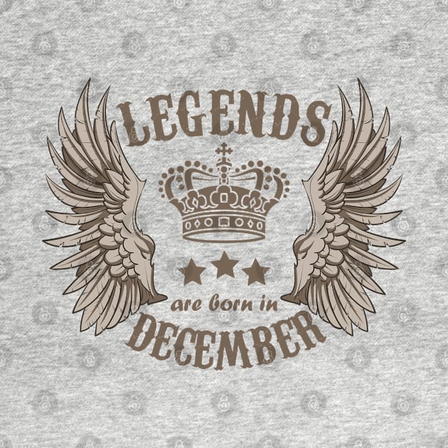 Legends Are Born In December by Dreamteebox